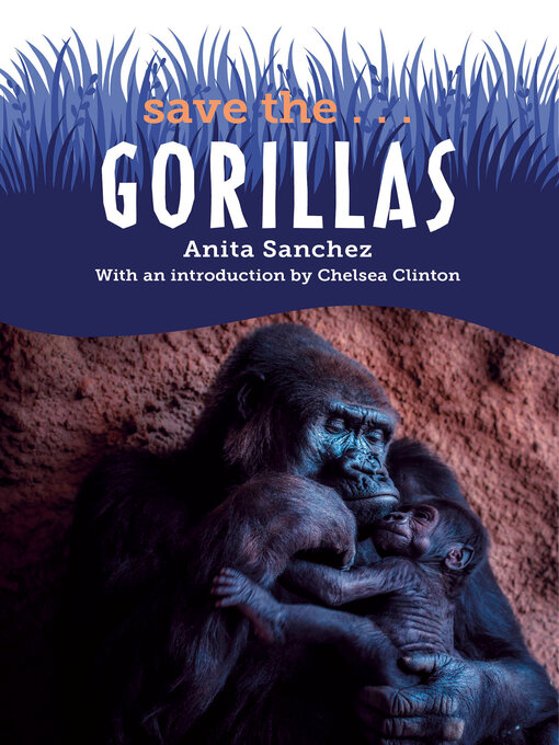 Title details for Save the...Gorillas by Anita Sanchez - Available